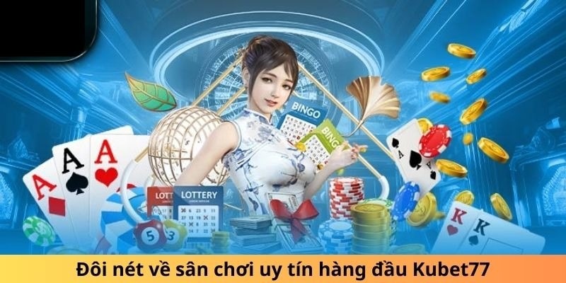 Giới thiệu KUBET77 - Sân chơi hàng đầu tại châu Á